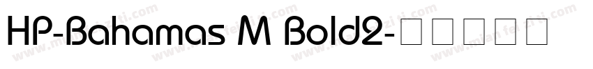 HP-Bahamas M Bold2字体转换